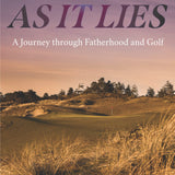 Play It As It Lies: A Journey through Fatherhood and Golf