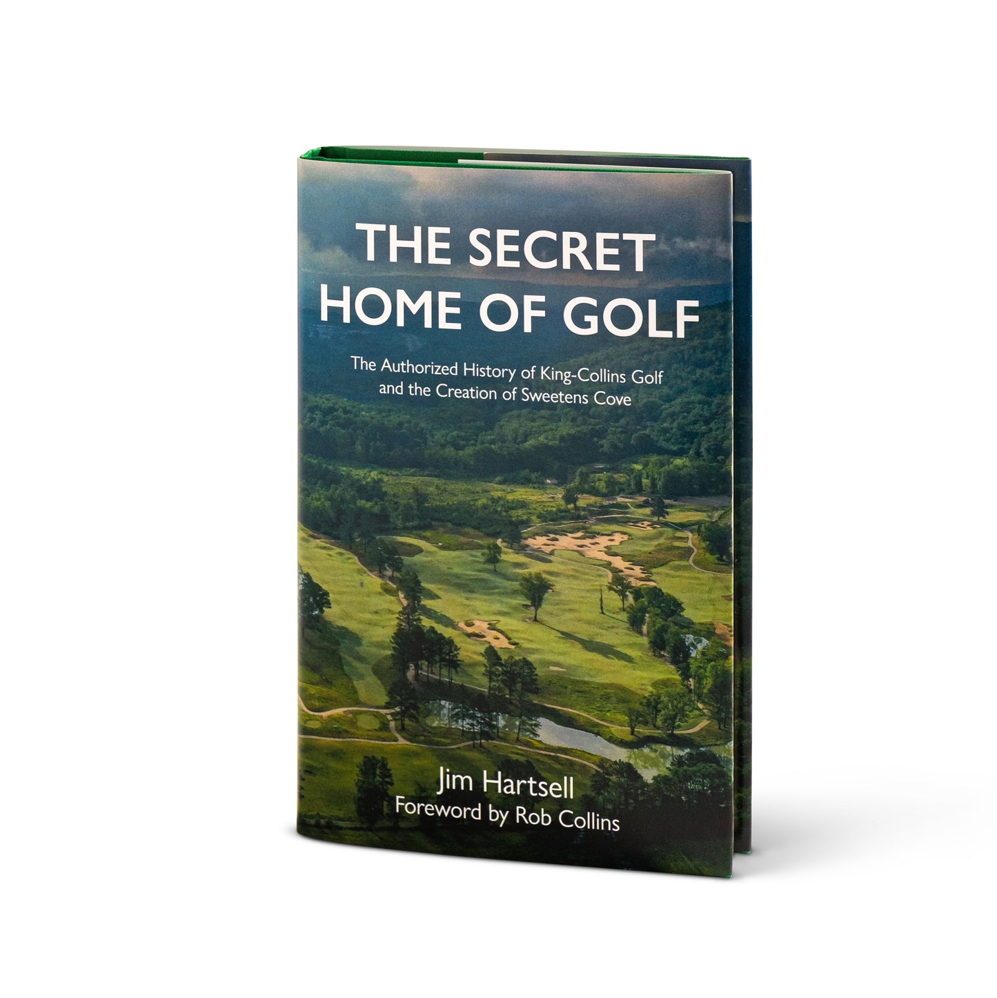The Secret Home of Golf: The Authorized History of King-Collins Golf and the Creation of Sweetens Cove