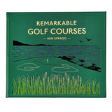 Remarkable Golf Courses: The illustrated guide to the world’s most wonderful golf course