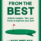 Lessons from the Best: Holistic Insights, Tips, and Tricks to Improve Your Golf Game
