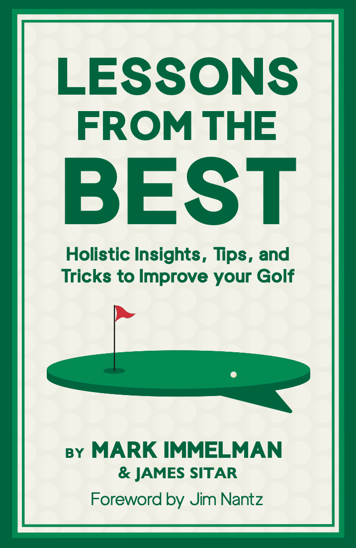 Lessons from the Best: Holistic Insights, Tips, and Tricks to Improve Your Golf Game